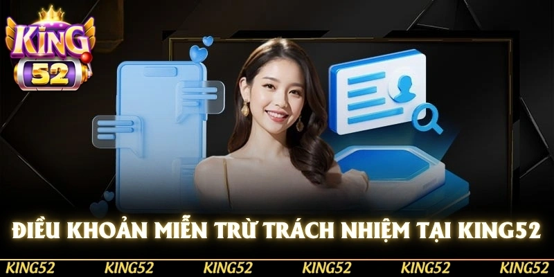 Những điều khoản miễn trừ trách nhiệm tại KING52