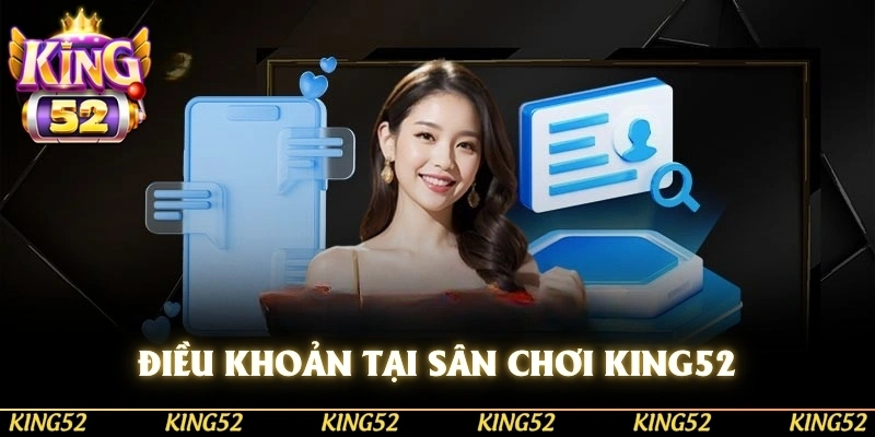 Một số điều khoản và điều kiện tại sân chơi cá cược KING52