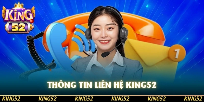 Tìm hiểu thông tin về liên hệ KING52